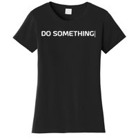 Do Something Women's T-Shirt