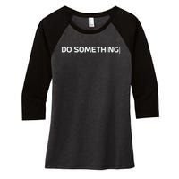 Do Something Women's Tri-Blend 3/4-Sleeve Raglan Shirt