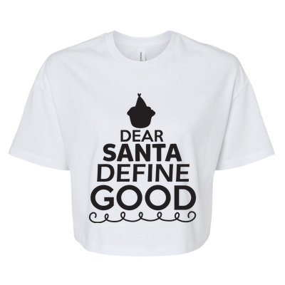 Dear Santa Define Good Bella+Canvas Jersey Crop Tee