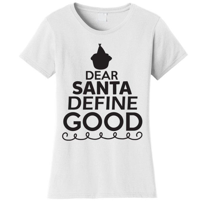 Dear Santa Define Good Women's T-Shirt