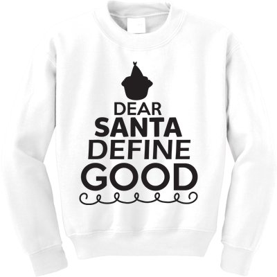 Dear Santa Define Good Kids Sweatshirt