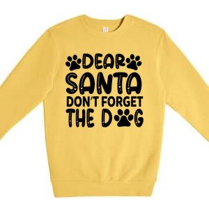 Dear Santa Don T Forget The Dog Premium Crewneck Sweatshirt