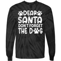 Dear Santa Don T Forget The Dog Tie-Dye Long Sleeve Shirt