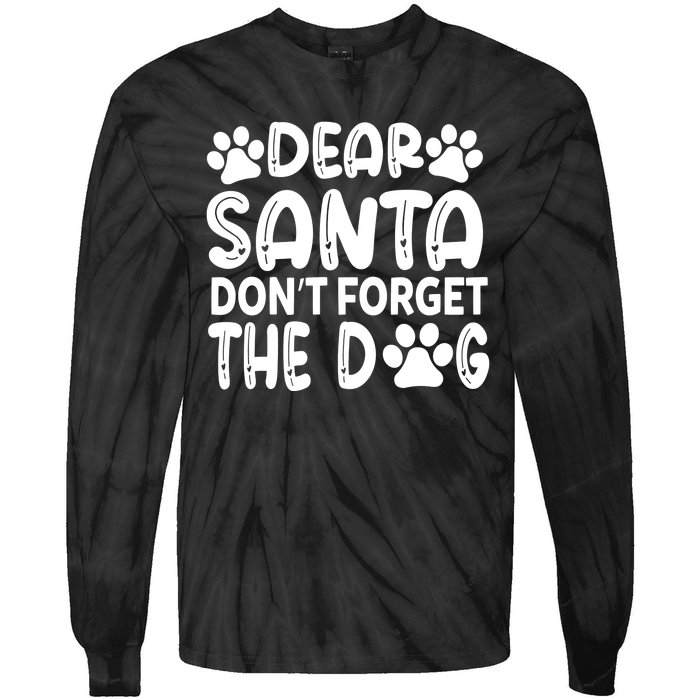 Dear Santa Don T Forget The Dog Tie-Dye Long Sleeve Shirt