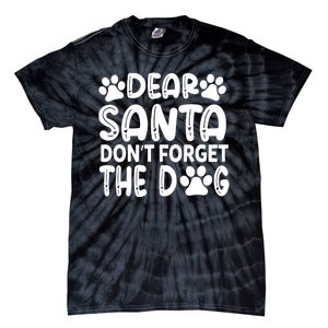 Dear Santa Don T Forget The Dog Tie-Dye T-Shirt