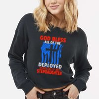 Deployed Stepdaughter Design For Stepmom Or Stepdad Gift Cropped Pullover Crew