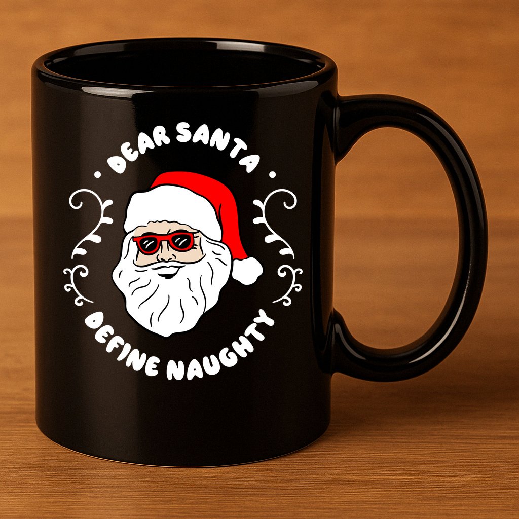 Dear Santa Define Naughty Funny St Nick Claus Christmas 11oz C Handle Ceramic Mug