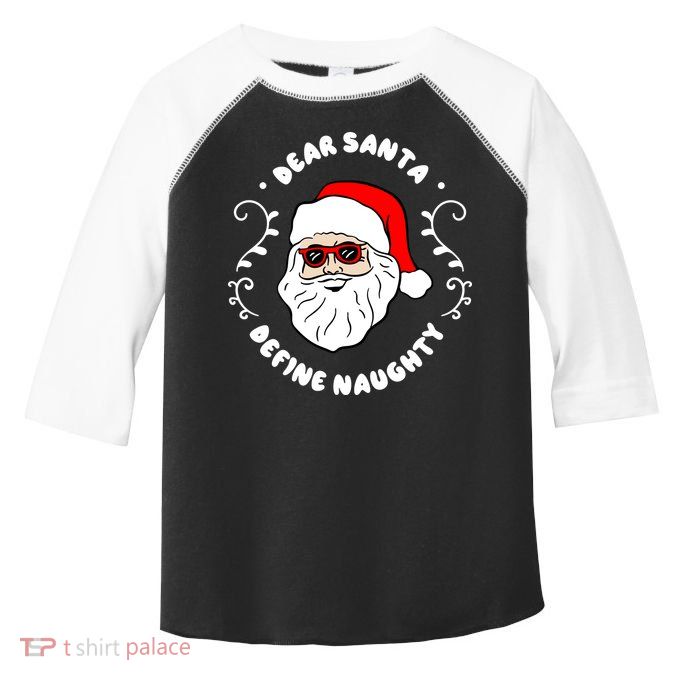 Dear Santa Define Naughty Funny St Nick Claus Christmas Toddler Fine Jersey T-Shirt