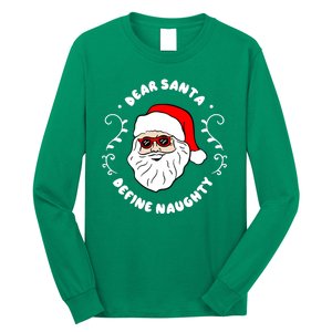 Dear Santa Define Naughty Funny St Nick Claus Christmas Long Sleeve Shirt