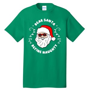 Dear Santa Define Naughty Funny St Nick Claus Christmas Tall T-Shirt