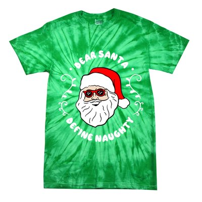 Dear Santa Define Naughty Funny St Nick Claus Christmas Tie-Dye T-Shirt