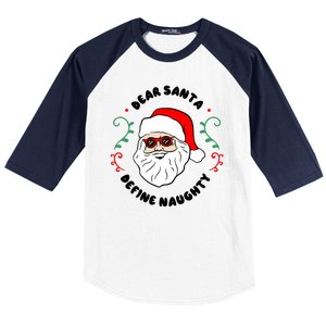 Dear Santa Define Naughty Funny St Nick Claus Christmas Baseball Sleeve Shirt