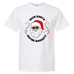 Dear Santa Define Naughty Funny St Nick Claus Christmas Garment-Dyed Heavyweight T-Shirt