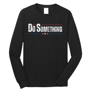 Do Something Long Sleeve Shirt