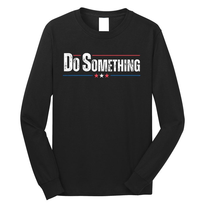 Do Something Long Sleeve Shirt