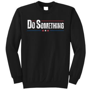 Do Something Sweatshirt