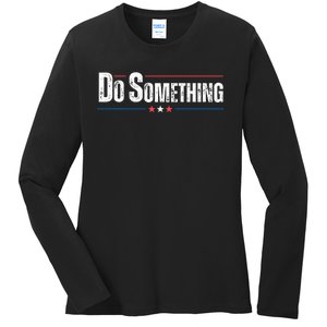 Do Something Ladies Long Sleeve Shirt