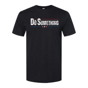 Do Something Softstyle CVC T-Shirt