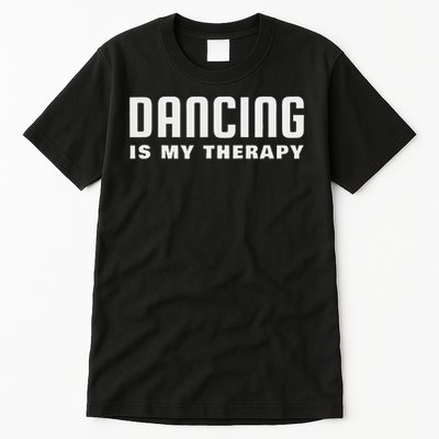Dance Sports, Dance Is My Therapy Tall T-Shirt