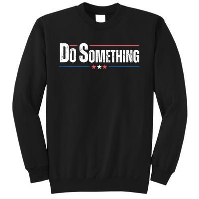 Do Something Sweatshirt