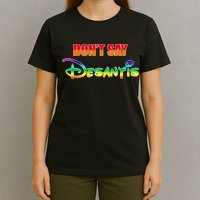 Dont Say Desantis Anti Florida T-Shirt