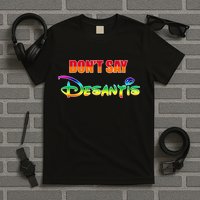 Dont Say Desantis Anti Florida T-Shirt