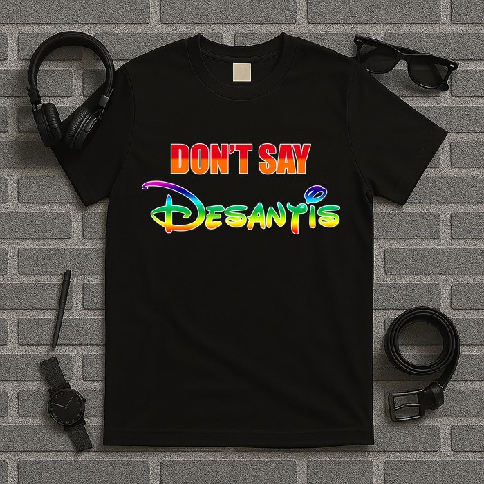 Dont Say Desantis Anti Florida T-Shirt