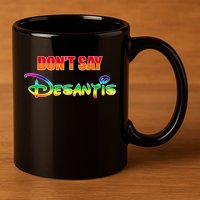 Dont Say Desantis Anti Florida 11oz C Handle Ceramic Mug