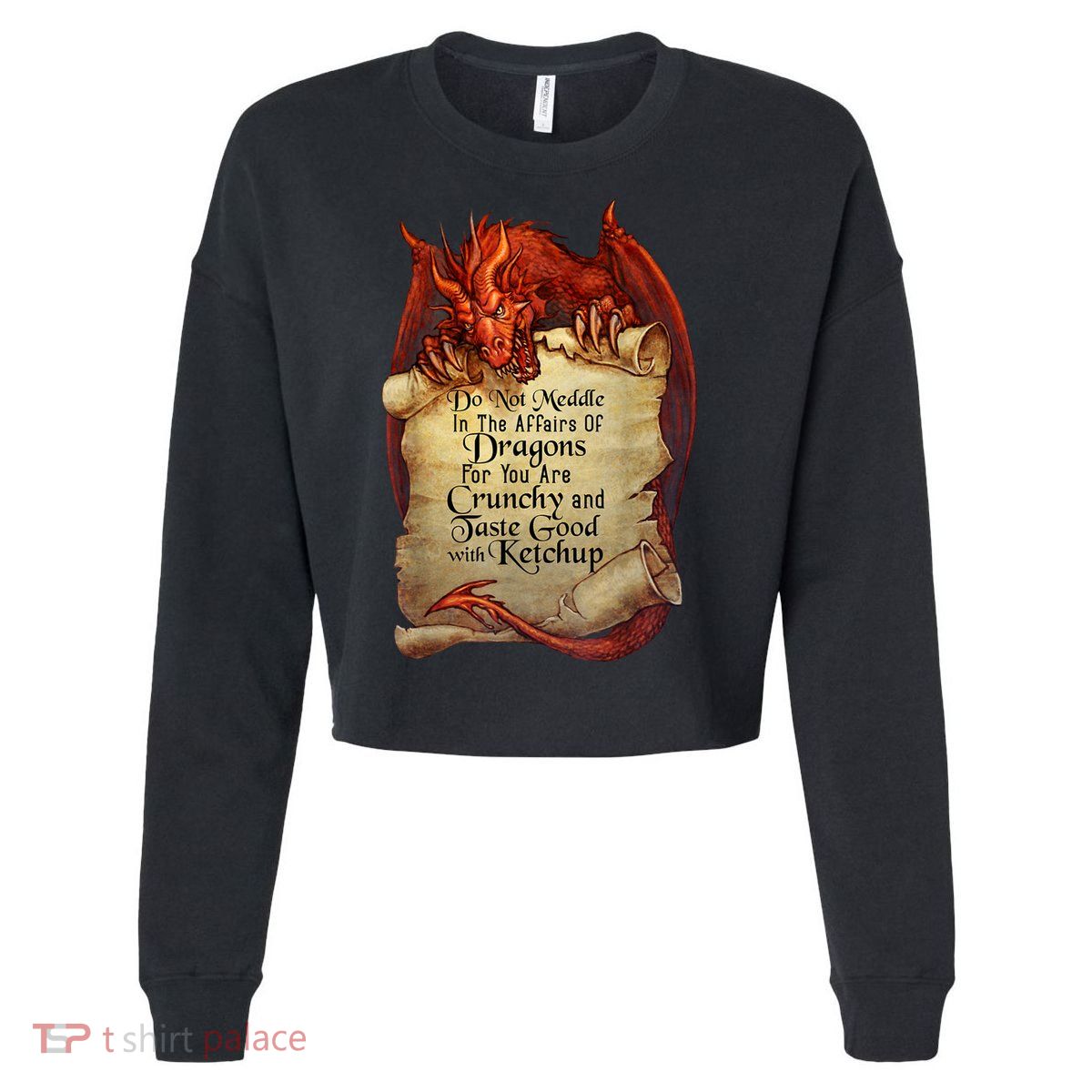 Dragon Shirt Do Not Meddle In The Affairs Of Dragons Gift Cropped Pullover Crew