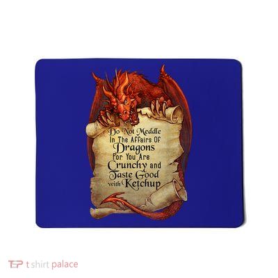 Dragon Shirt Do Not Meddle In The Affairs Of Dragons Gift Mousepad