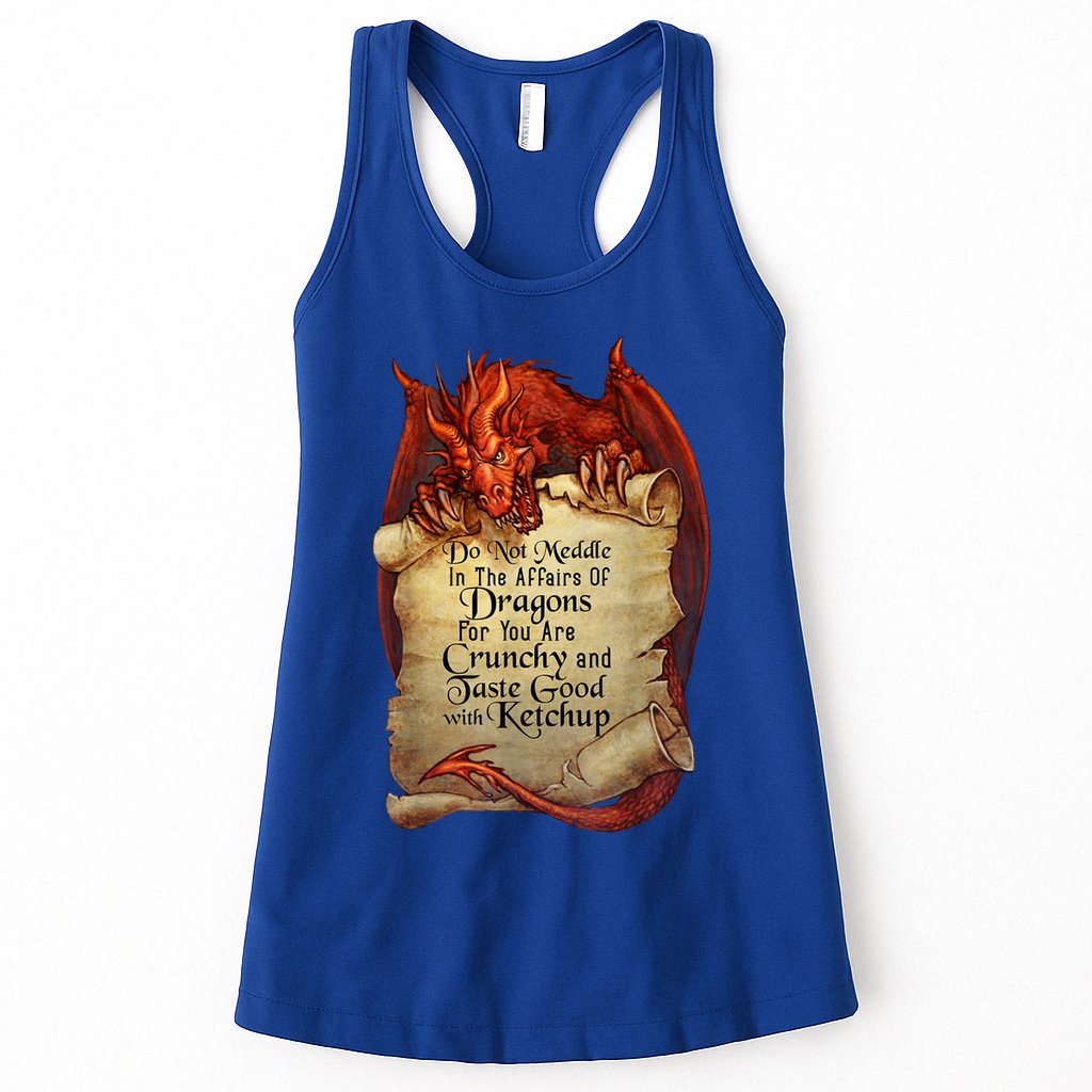 Dragon Shirt Do Not Meddle In The Affairs Of Dragons Gift Womens Tank Top