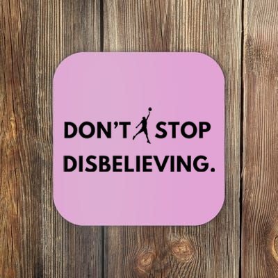 Don’T Stop Disbelieving Funny Parody Design Coaster