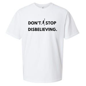 Don’T Stop Disbelieving Funny Parody Design Sueded Cloud Jersey T-Shirt