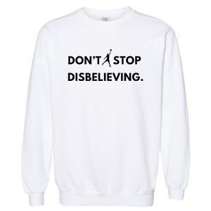 Don’T Stop Disbelieving Funny Parody Design Garment-Dyed Sweatshirt