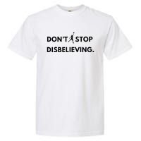 Don’T Stop Disbelieving Funny Parody Design Garment-Dyed Heavyweight T-Shirt