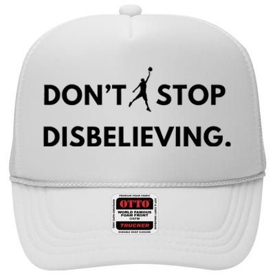 Don’T Stop Disbelieving Funny Parody Design High Crown Mesh Back Trucker Hat