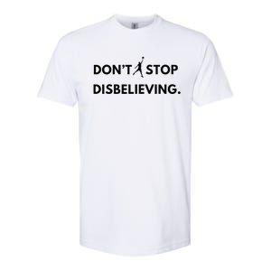 Don’T Stop Disbelieving Funny Parody Design Softstyle CVC T-Shirt