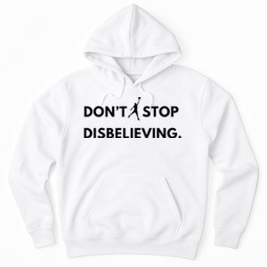 Don’T Stop Disbelieving Funny Parody Design Hoodie