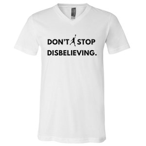 Don’T Stop Disbelieving Funny Parody Design V-Neck T-Shirt