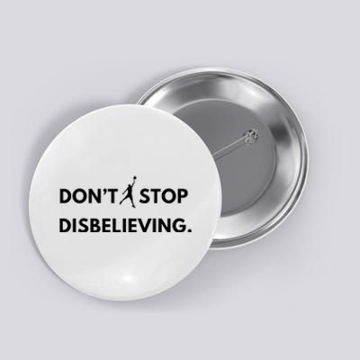 Don’T Stop Disbelieving Funny Parody Design Button