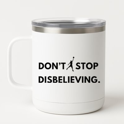 Don’T Stop Disbelieving Funny Parody Design 12 oz Stainless Steel Tumbler Cup