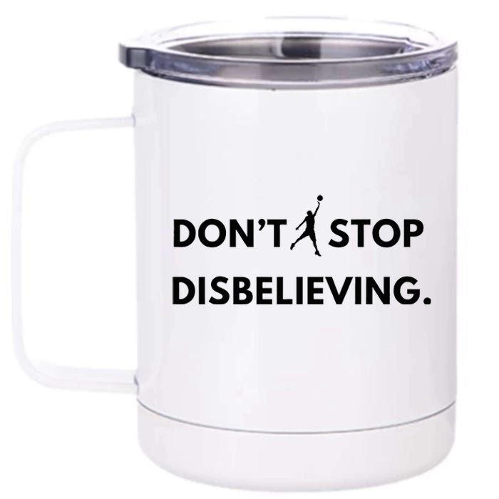 Don’T Stop Disbelieving Funny Parody Design 12 oz Stainless Steel Tumbler Cup