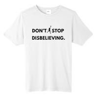 Don’T Stop Disbelieving Funny Parody Design Tall Fusion ChromaSoft Performance T-Shirt