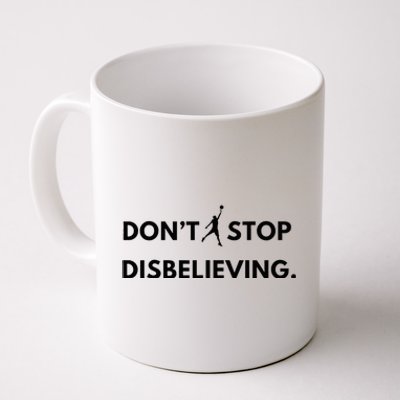 Don’T Stop Disbelieving Funny Parody Design Coffee Mug