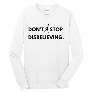 Don’T Stop Disbelieving Funny Parody Design Tall Long Sleeve T-Shirt