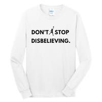 Don’T Stop Disbelieving Funny Parody Design Tall Long Sleeve T-Shirt