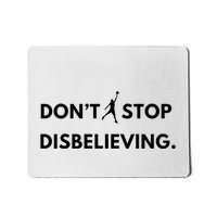 Don’T Stop Disbelieving Funny Parody Design Mousepad