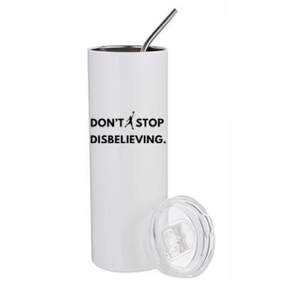 Don’T Stop Disbelieving Funny Parody Design Stainless Steel Tumbler