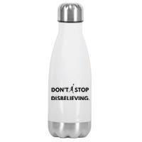 Don’T Stop Disbelieving Funny Parody Design Stainless Steel Insulated Water Bottle