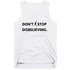 Don’T Stop Disbelieving Funny Parody Design Tank Top